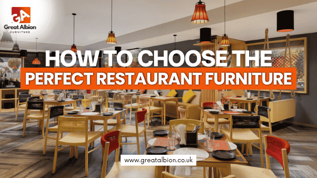how to choose the perfect restaurant furniture